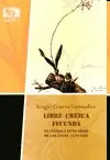 LIBRE CREZCA FECUNDA