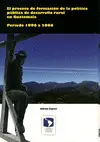EL PROCESO DE FORMACION DE LA POLITICA PUBLICA DE DESARROLLO RURAL EN GUATEMALA 1996 A 2006