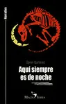 AQUI SIEMPRE ES DE NOCHE