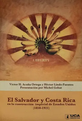 EL SALVADOR Y COSTA RICA EN LA CONSTRUCCIÓN IMPERIAL DE ESTADOS UNIDOS (1850-1921)