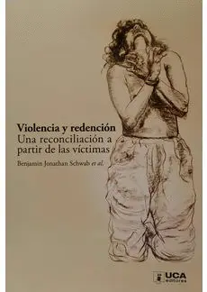 VIOLENCIA Y REDENCION. UNA RECONCILIACION A PARTIR DE LAS VICTIMAS