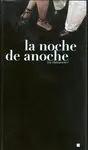 LA NOCHE DE ANOCHE