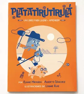 PLATATIRUTIRULÁ: UN LIBRO PARA JUGAR Y APRENDER