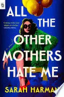 ALL THE OTHER MOTHERS HATE ME
