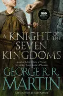 A KNIGHT OF THE SEVEN KINGDOMS (HBO TIE-IN EDITION)