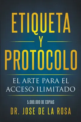 ETIQUETA Y PROTOCOLO EL ARTE PARA EL ACCESO ILIMITADO