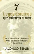 7 LEYES ESTOICAS QUE SALVARÁN TU VIDA