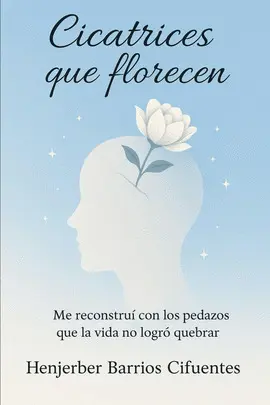 CICATRICES QUE FLORECEN