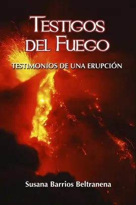 Testigos del Fuego: Testimonios de una Erupción