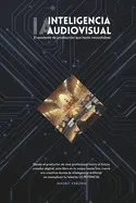 IA - INTELIGENCIA AUDIOVISUAL: EL ASISTENTE DE PRODUCCIÓN QUE TANTO NECESITABAS