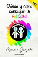 DÓNDE Y CÓMO CONSEGUIR LA FELICIDAD