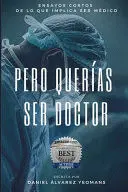 PERO QUERÍAS SER DOCTOR