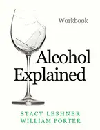 Alcohol Explained Workbook (William Porter's 'Explained')
