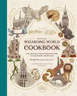 HARRY POTTER AND FANTASTIC BEASTS: OFFICIAL WIZARDING WORLD COOKBOOK