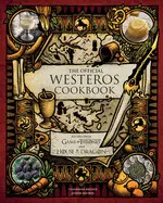 THE OFFICIAL WESTEROS COOKBOOK: RECIPES FROM GAME OF THRONES AND HOUSE OF THE DRAGON