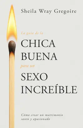 La Guia de la Chica Buena para un Sexo Increible