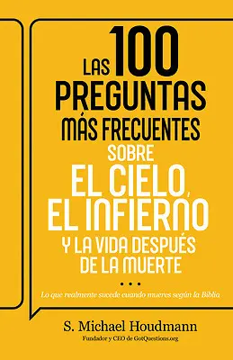 Las 100 Preguntas Más Frecuentes Sobre el Cielo, el Infierno y la Vida Despues D