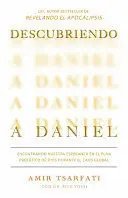 DESCUBRIENDO A DANIEL. ENCONTRANDO NUESTRA ESPERANZA EN EL PLAN PROFÉTICO DE DIOS DURANTE EL CAOS GLOBAL