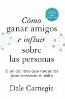 CÓMO GANAR AMIGOS E INFLUIR SOBRE LAS PERSONAS (EDICIÓN DE REGALO) / HOW TO WIN FRIENDS & INFLUENCE PEOPLE