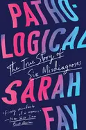 Pathological: The True Story Of Six Misdiagnoses