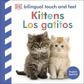 Bilingual Touch And Feel - Kittens / los Gatitos