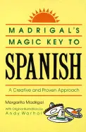 Madrigal's Magic Key To Spanish: a Creative And Proven Approach