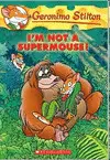 I'm Not a Supermouse!