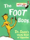 The Foot Book: Dr. Seuss's Wacky Book Of Opposites