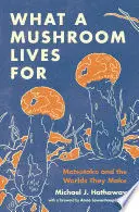 What a Mushroom Lives For: Matsutake And The Worlds They Make