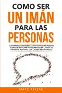Como Ser un Imán para las Personas
