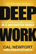 Deep Work: Rules For Focused Success In a Distracted World