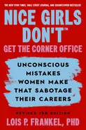 Nice Girls Don't Get The Corner Office (Revised 3Rd Edition)