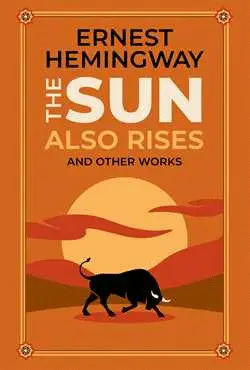 The Sun Also Rises And Other Works