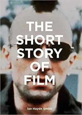 Short Story Of Film, The - a Pocket Guide To Key Genres, Films, Techniques And M
