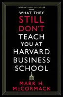 What They Still Don't Teach You At Harvard Business School