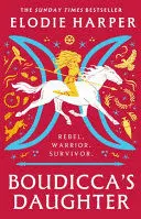 Boudicca's Daughter: The Dazzling New Novel From The Bestselling Author Of The Wolf Den
