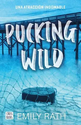 Pucking Wild. Una Atracción Indomable