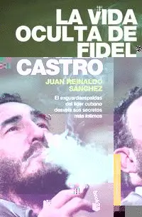 La Vida Oculta de Fidel Castro