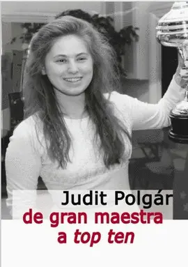 Judit Polgár: de Gran Maestra a Top Ten