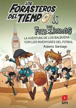 Los Forasteros del Tiempo 9: la Aventura de los Balbuena con los Inventores del