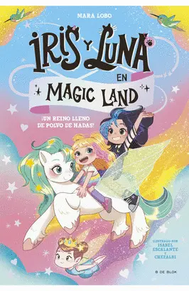 ¡Un Reino Lleno de Polvo de Hadas! (Iris y Luna en Magic Land 1)