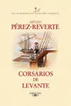 Corsarios de Levante (Las Aventuras del Capitán Alatriste 6)