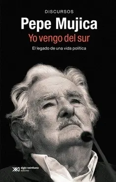 Pepe Mujica, yo Vengo del Sur