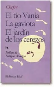 El Tío Vania. La Gaviota. El Jardín de los Cerezos