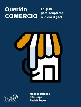 Querido Comercio. La Guía para Adaptarse a la Era Digital