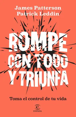 Rompe con Todo y Triunfa: Toma el Control de tu Vida