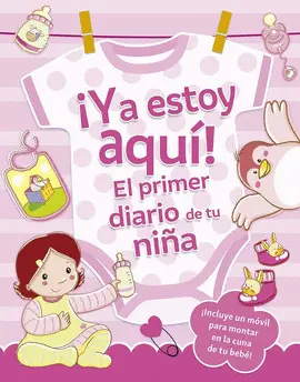 ¡Ya Estoy Aquí! el Primer Diario de tu Niña