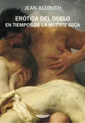 Erótica del Duelo en Tiempos de la Muerte Seca