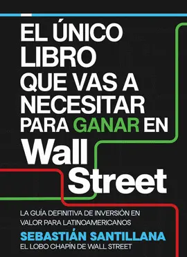 El Único Libro que Vas a Necesitar para Ganar en Wall Street