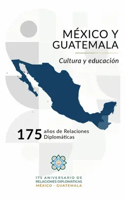México y Guatemala, Cultura y Educación 175 Años de Relaciones Diplomáticas